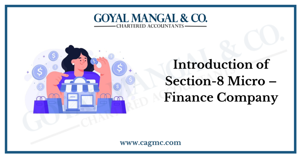 Introduction of Section-8 Micro – Finance Company