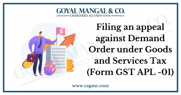 Filing An Appeal Against Demand Order Under Goods And Services Tax