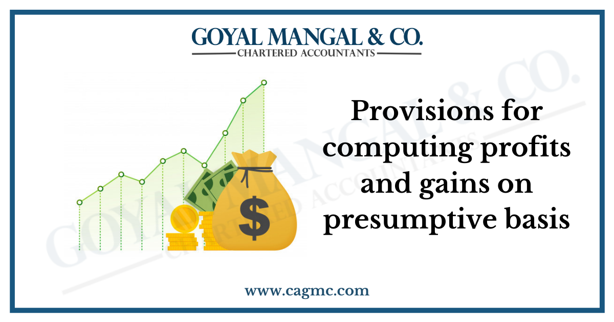 Provisions for computing profits and gains on presumptive basis