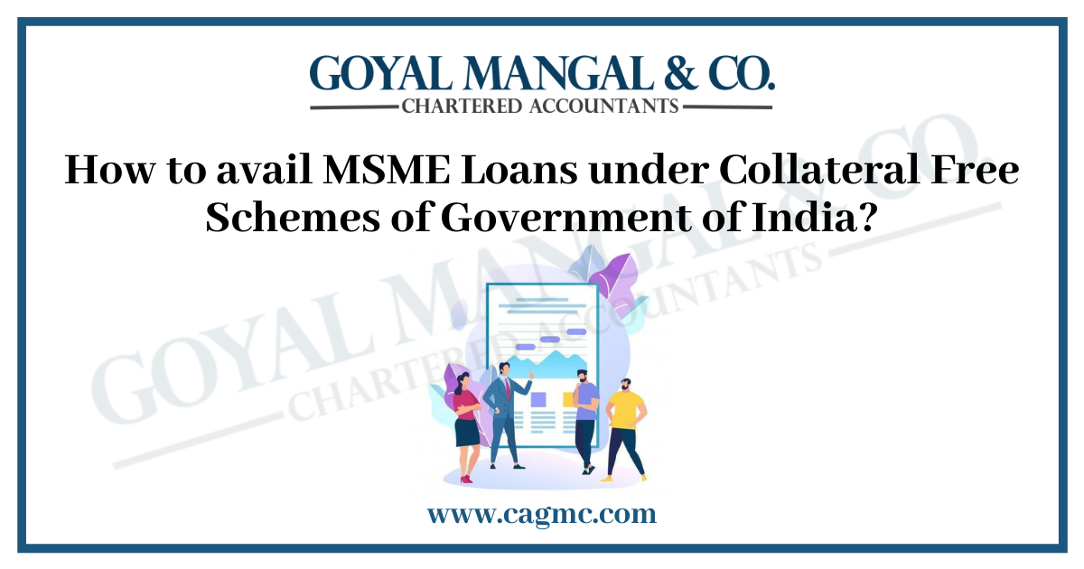 How to avail MSME Loans under Collateral Free Schemes of Government of India