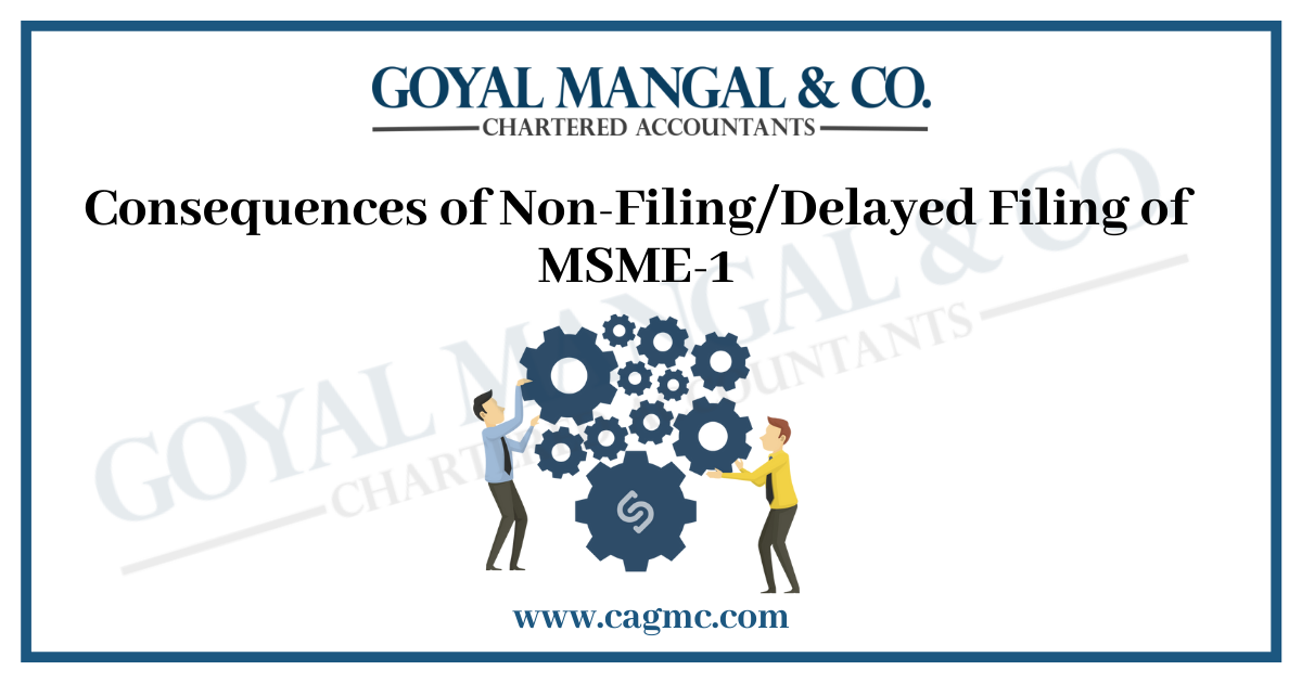 Consequences of Non-Filing/Delayed Filing of MSME-1