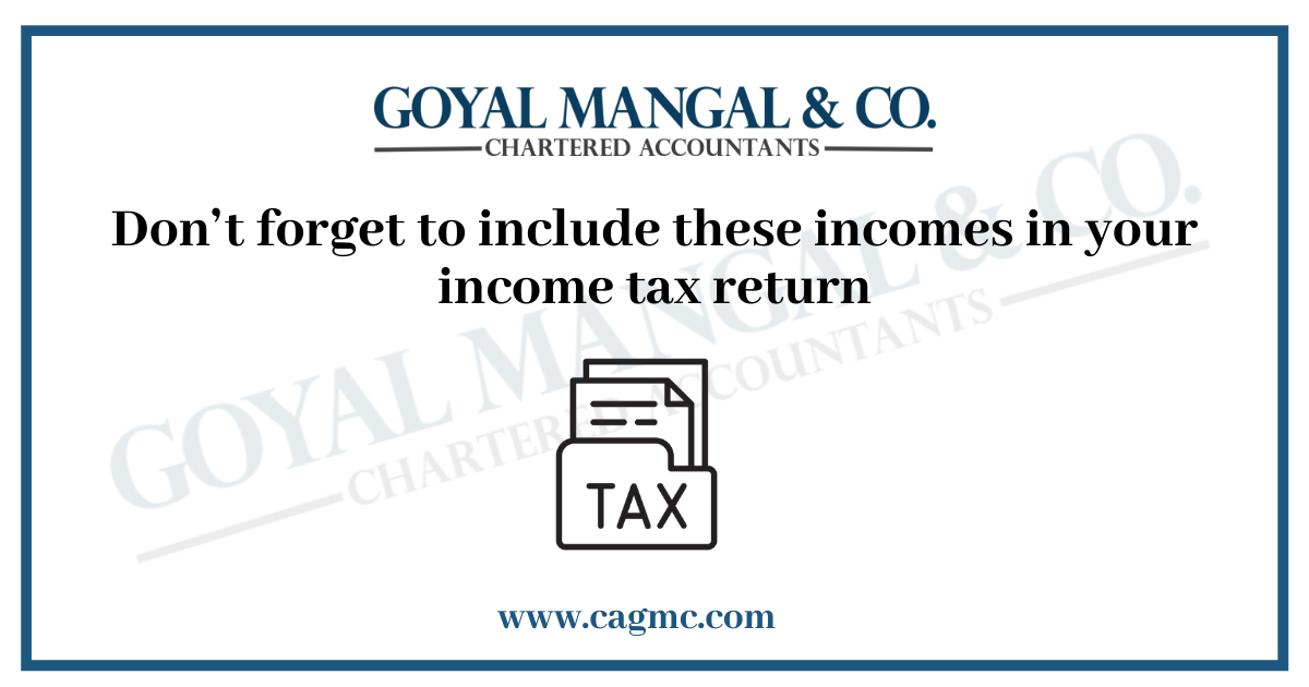 Don’t forget to include these incomes in your income tax return