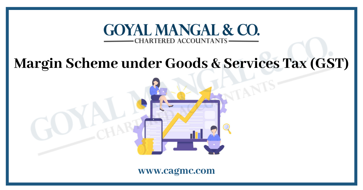 Margin Scheme under Goods & Services Tax (GST)