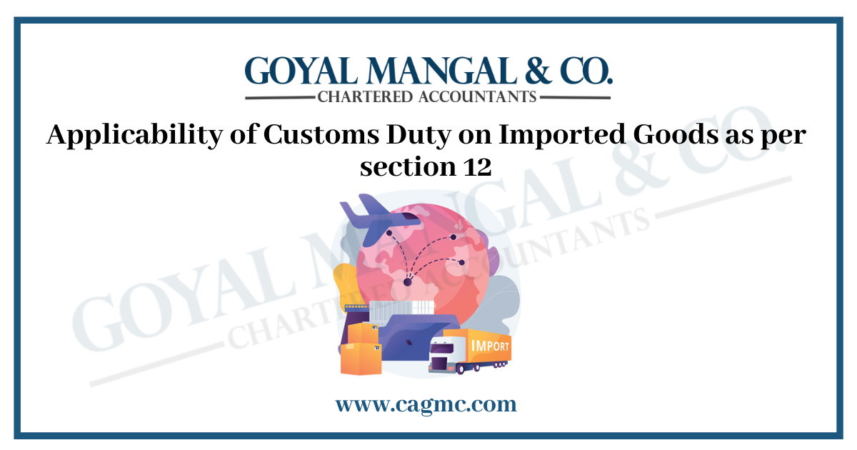 Applicability of Customs Duty on Imported Goods as per section 12