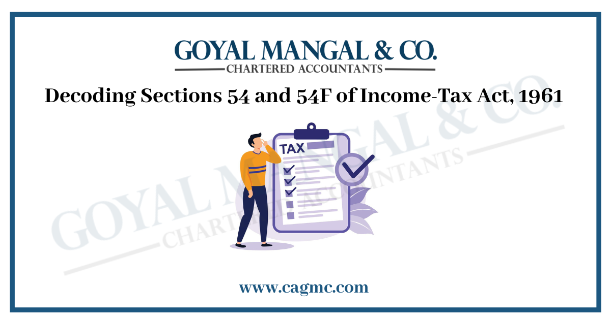 Decoding Sections 54 and 54F of Income-Tax Act, 1961