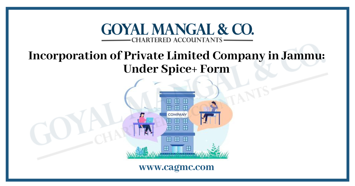 Incorporation of Private Limited Company in Jammu Under Spice+ Form