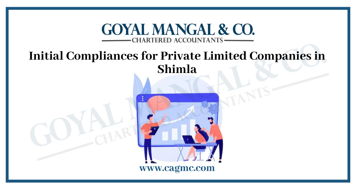 Initial Compliances for Private Limited Companies in Shimla