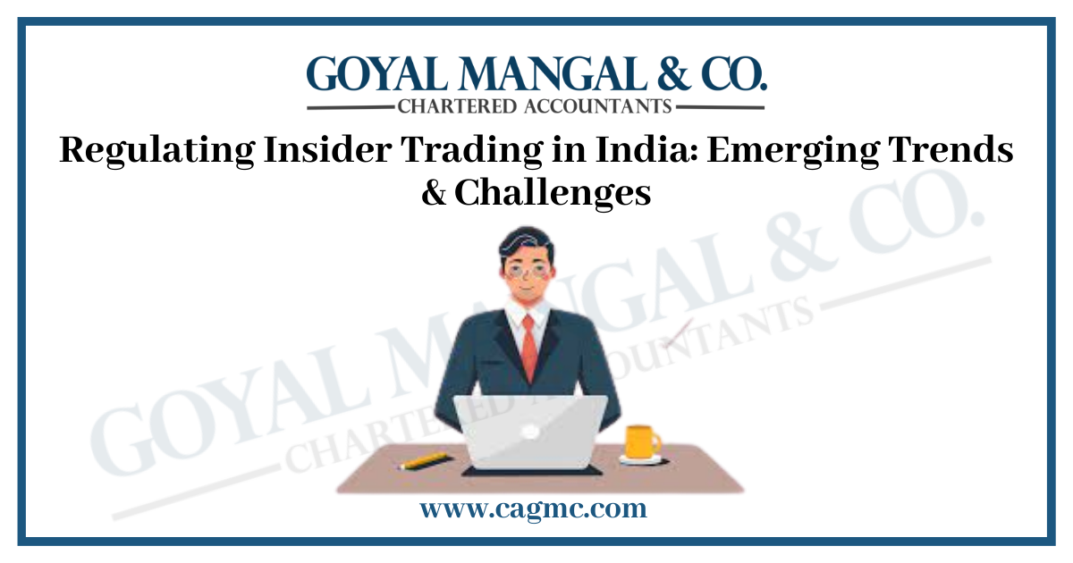 Regulating Insider Trading in India: Emerging Trends & Challenges