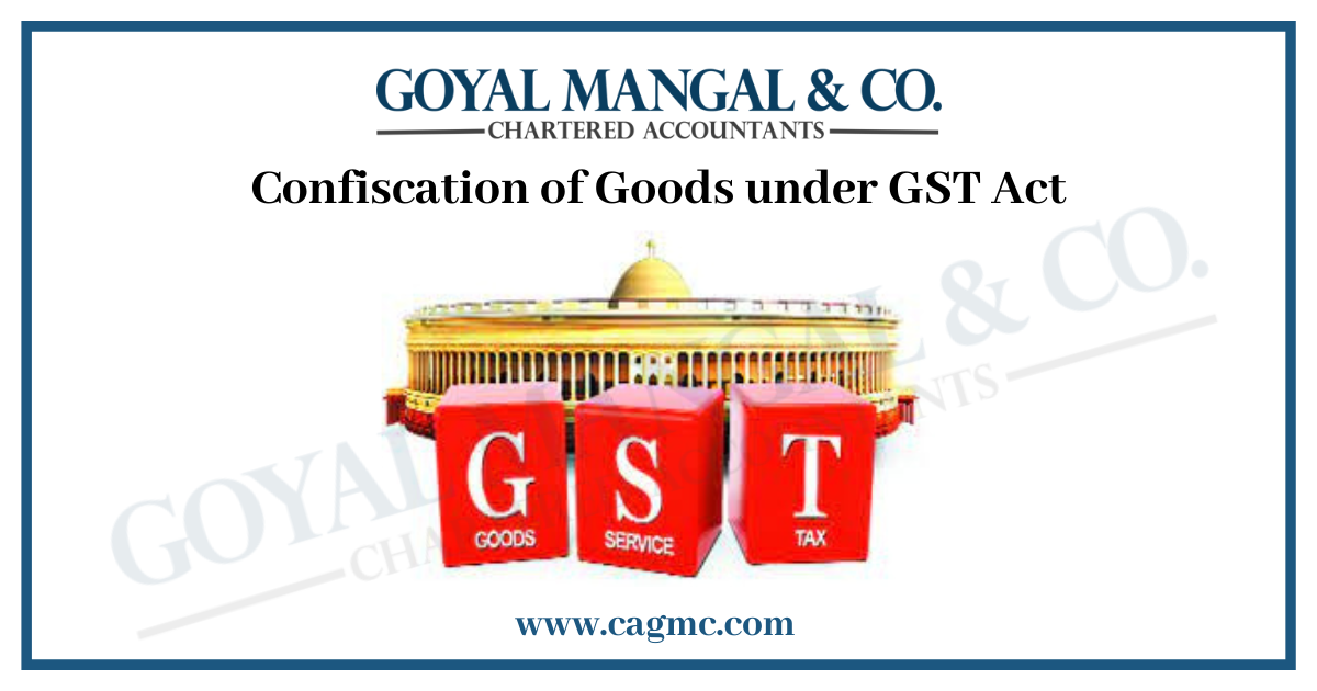 Confiscation of Goods under GST Act