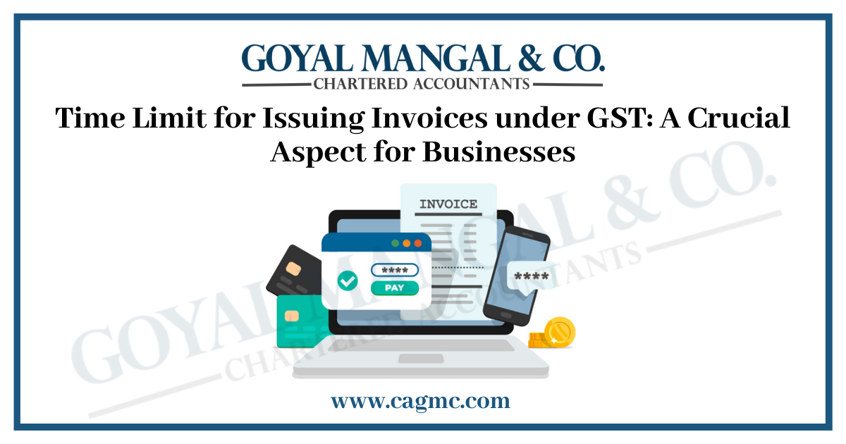 Time Limit for Issuing Invoices under GST: A Crucial Aspect for Businesses