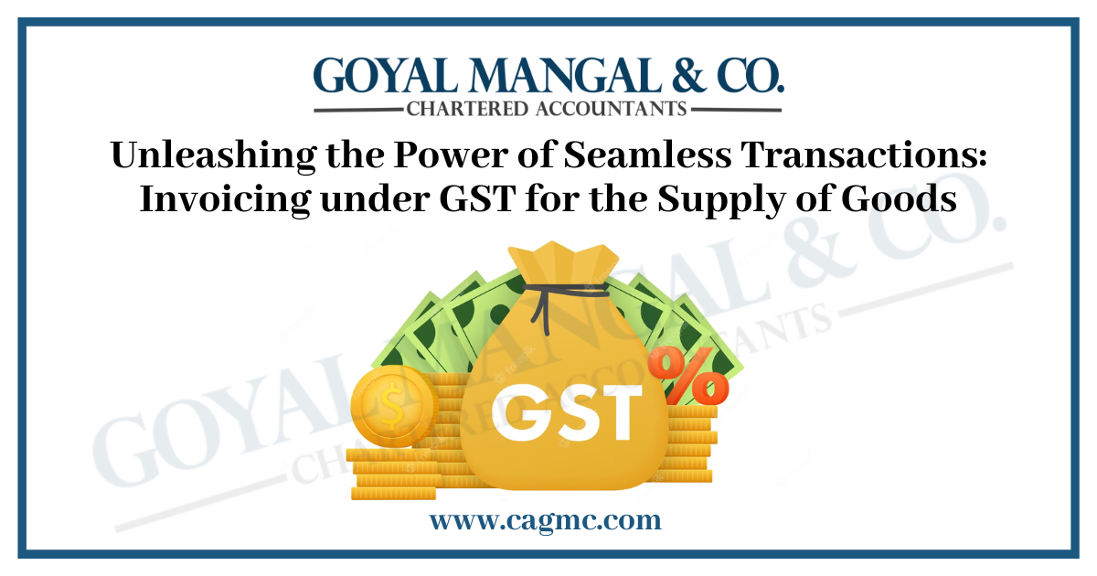 Invoicing under GST for the Supply of Goods