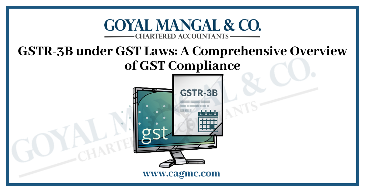 GSTR-3B under GST Laws: A Comprehensive Overview of GST Compliance