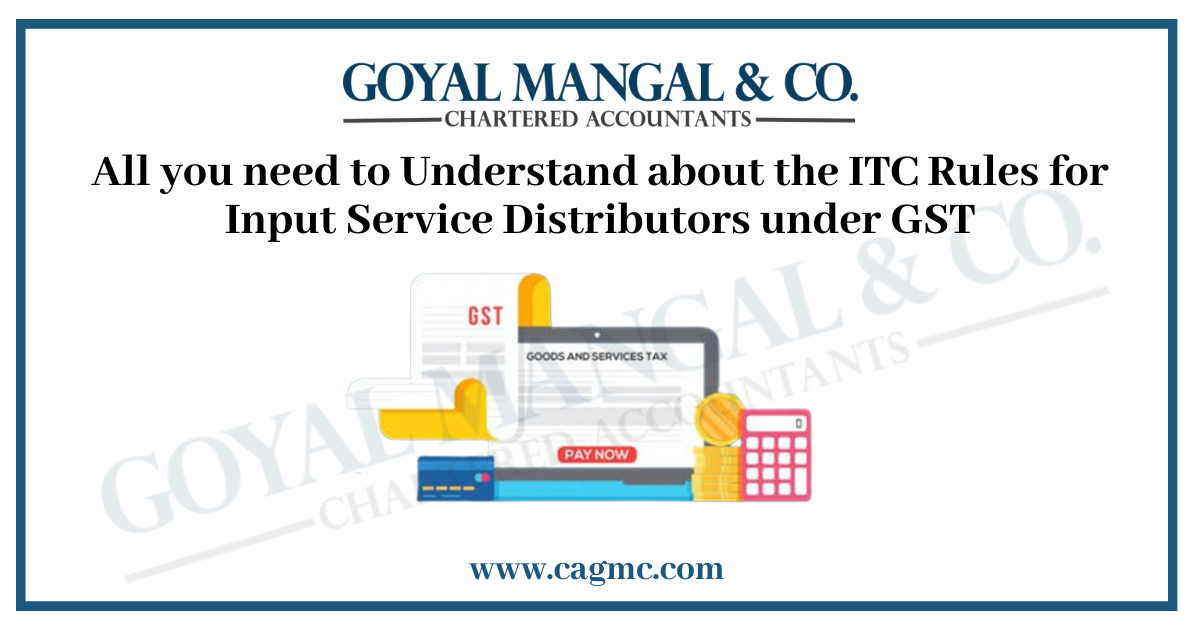 All you need to Understand about the ITC Rules for Input Service Distributors under GST