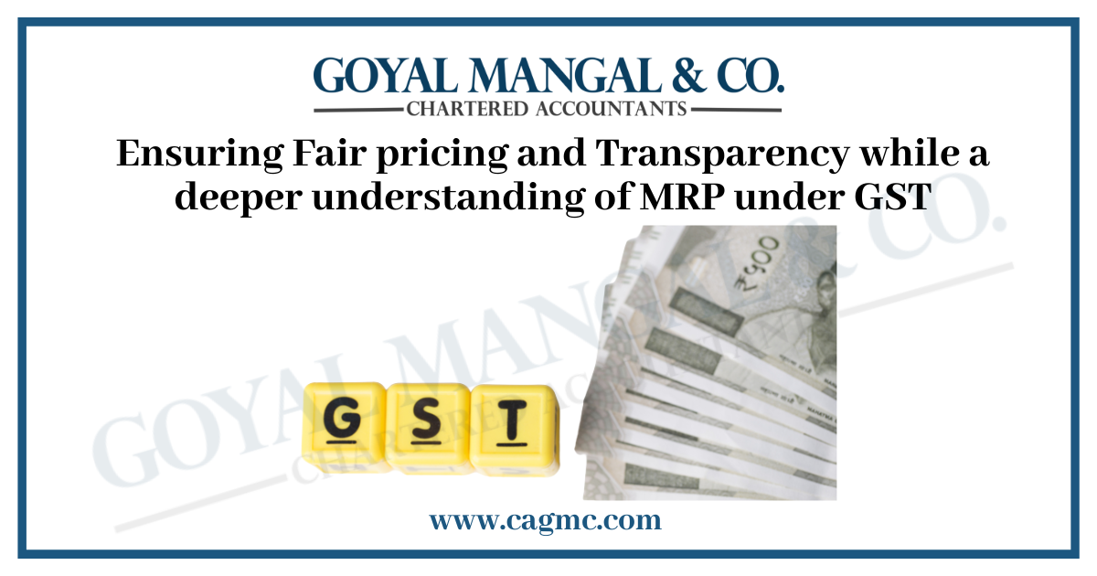 Ensuring Fair pricing and Transparency while a deeper understanding of MRP under GST