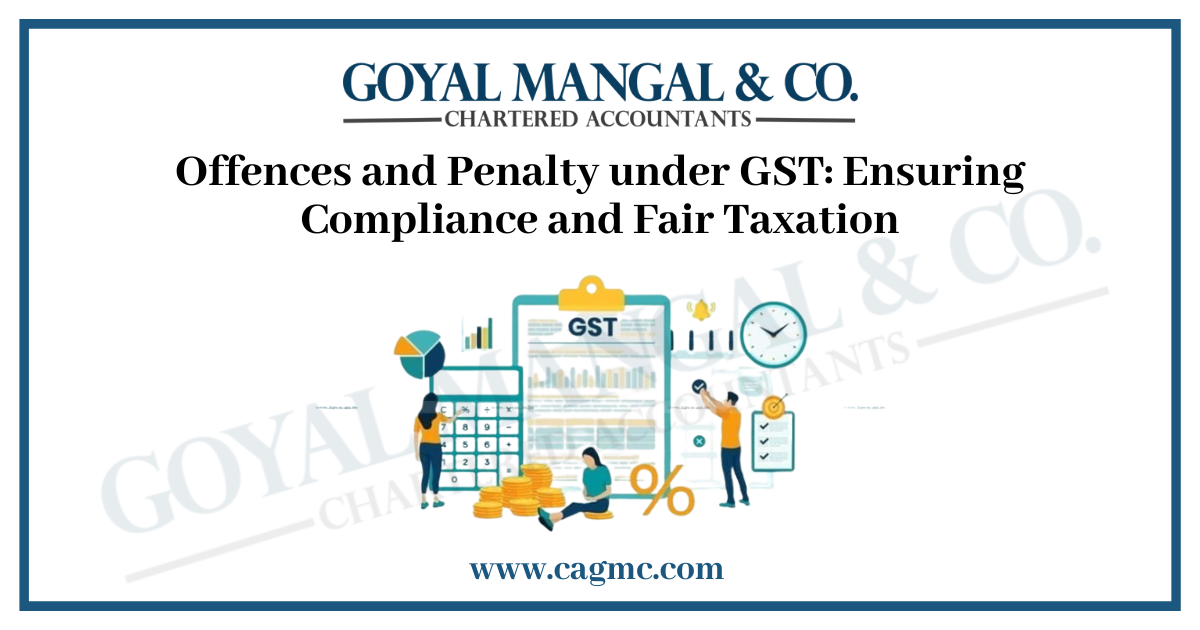 Offences and Penalty under GST: Ensuring Compliance and Fair Taxation