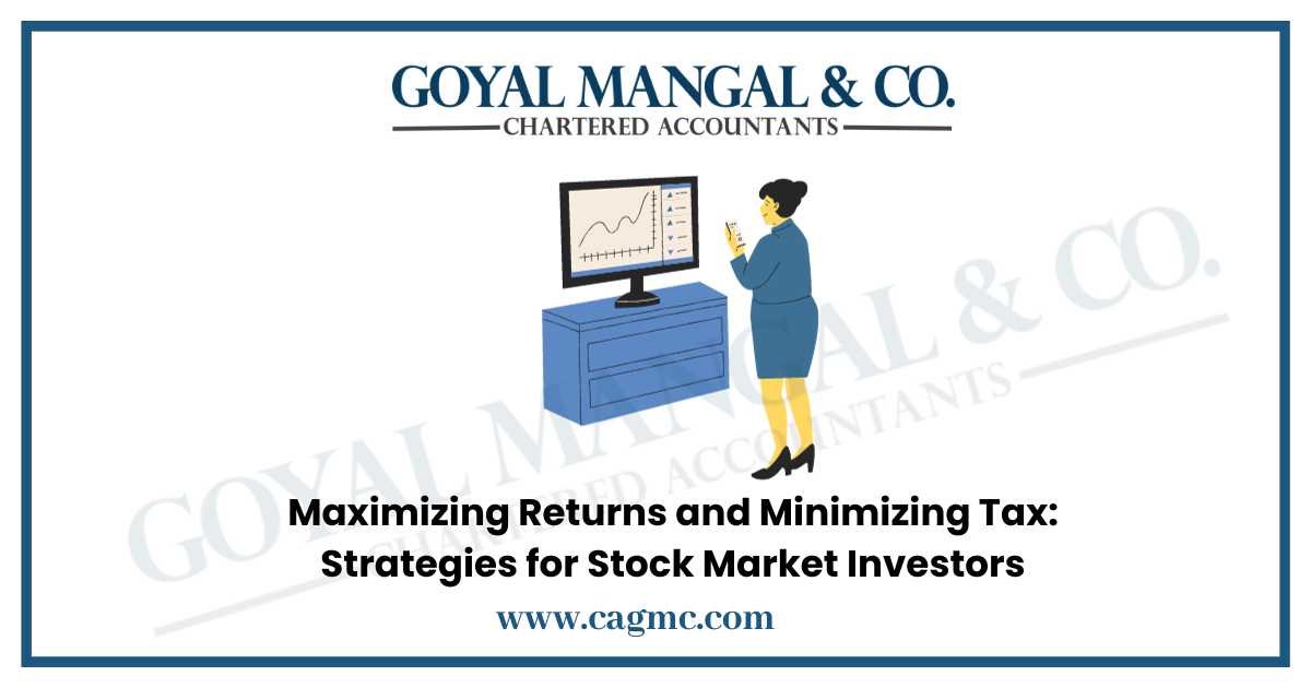 Maximizing Returns and Minimizing Tax: Strategies for Stock Market Investors