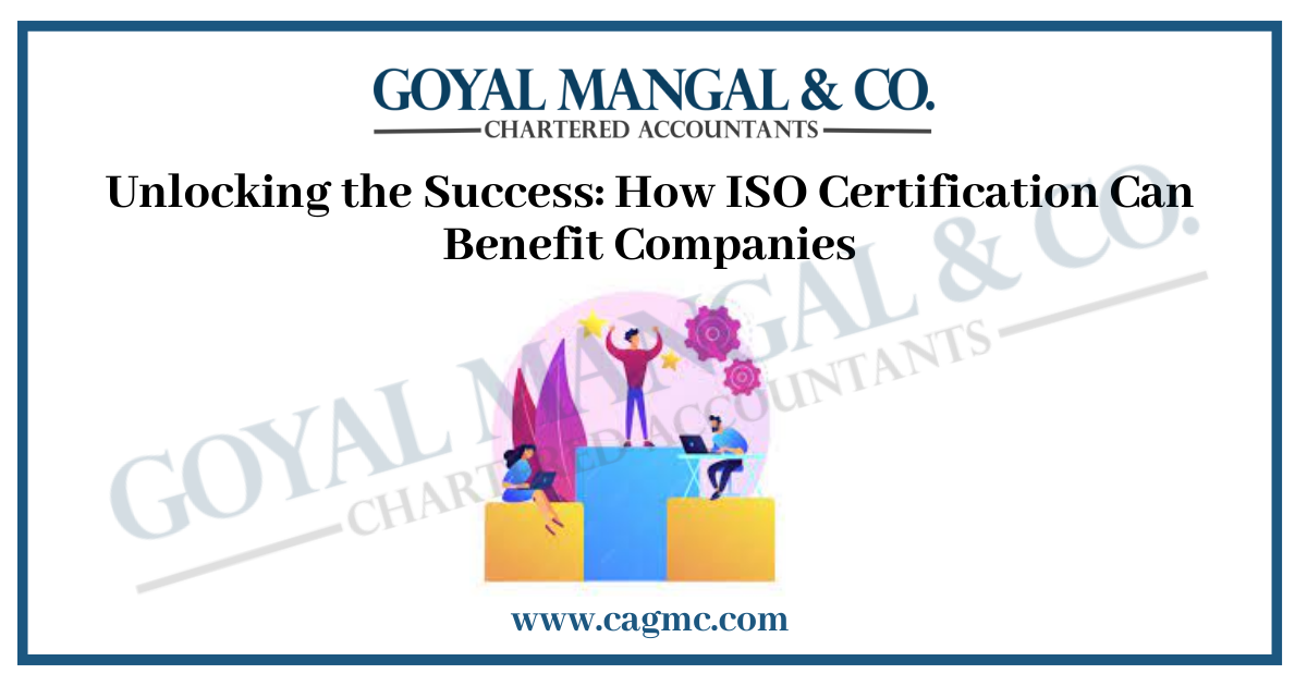 Unlocking the Success: How ISO Certification Can Benefit Companies