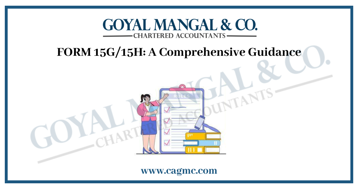 FORM 15G/15H: A Comprehensive Guidance