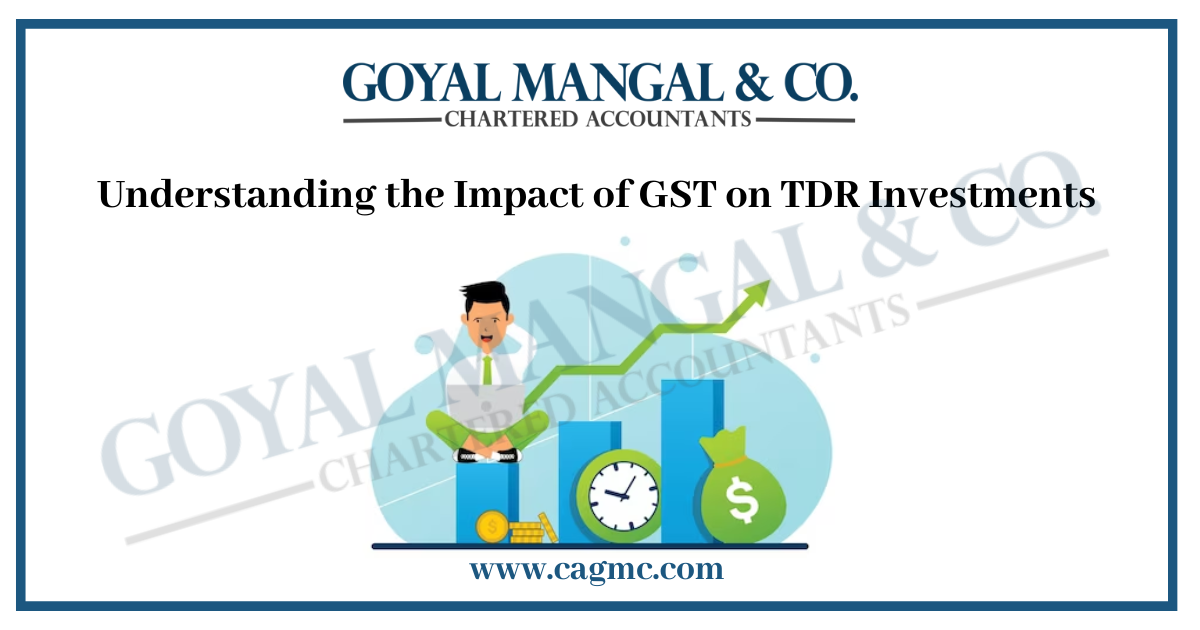 Impact of GST on TDR Investments