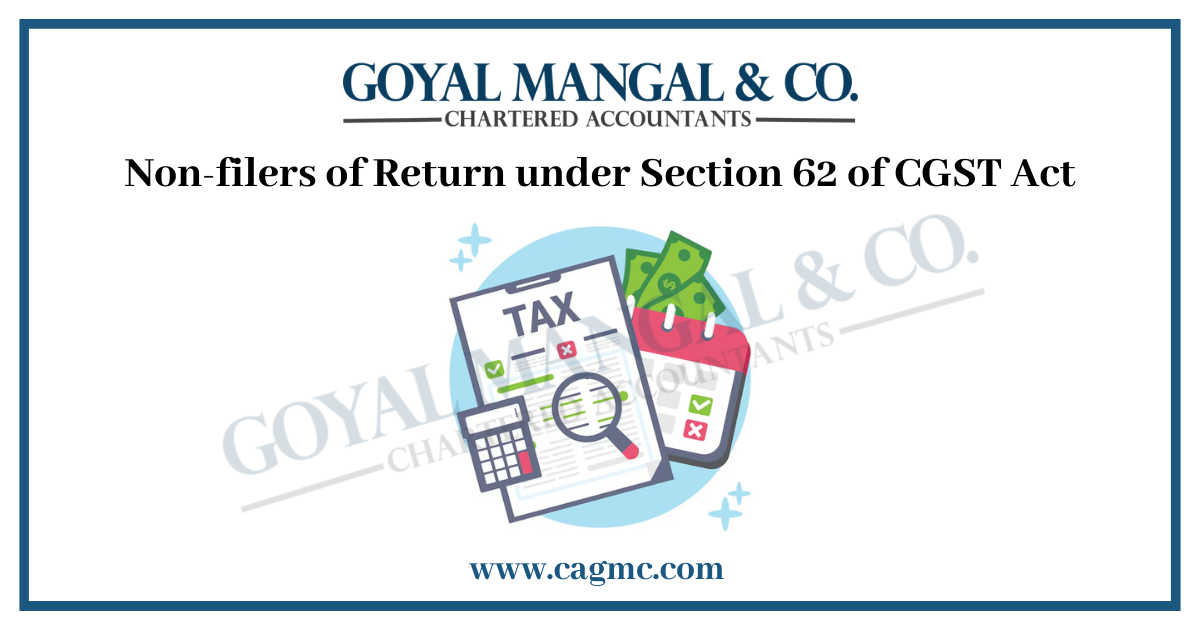 Non-filers of Return under Section 62 of CGST Act