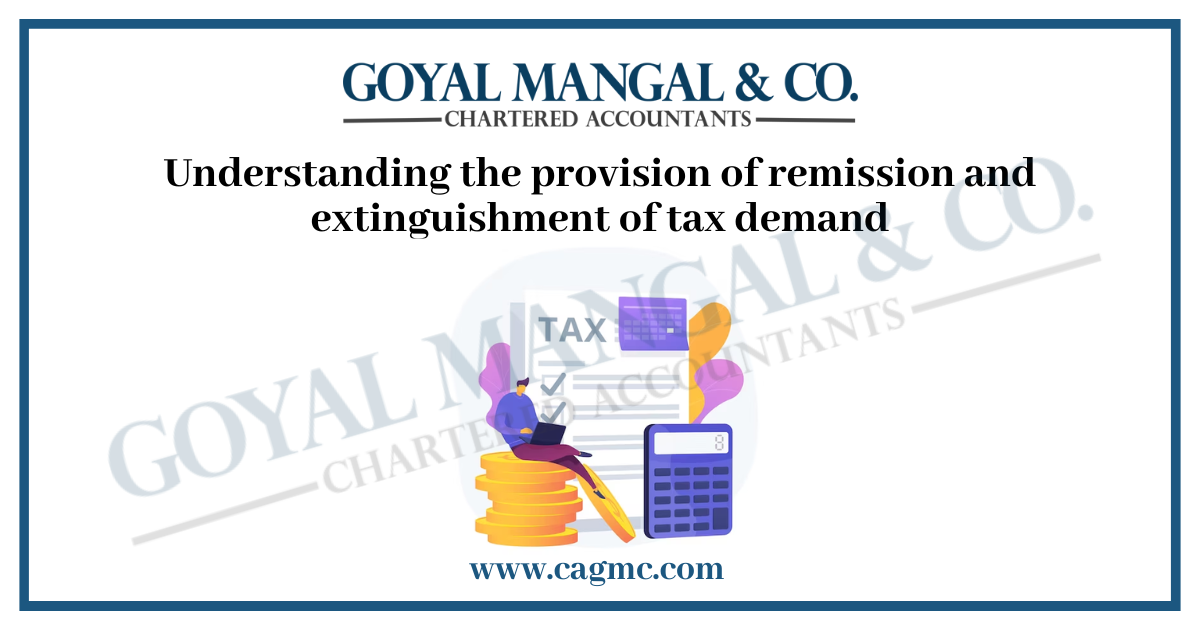 Understanding the provision of remission and extinguishment of tax demand